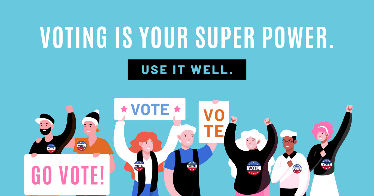"Voting is your super power. Use it well."