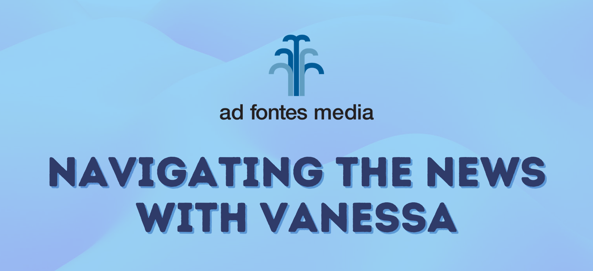 Blue logo promoting Navigating the News with Vanessa series